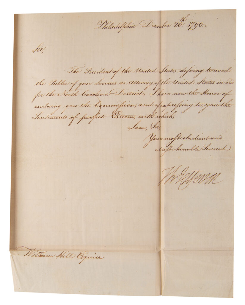 Thomas Jefferson writes to William Hill, in part, “The President of the United States desiring to avail the Public of your Services as attorney of the United States in and for the North Carolina District, I have now the Honor of enclosing you the Commission, and of expressing to you the Sentiments of perfect Esteem.”